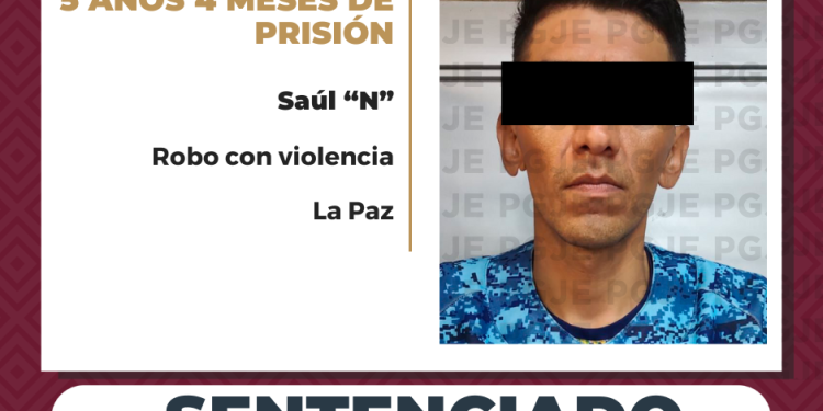OBTIENE PGJE SENTENCIA DE MÁS DE 5 AÑOS DE PRISIÓN PARA CULPABLE DE ROBO EN LA PAZ