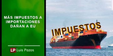 MAS IMPUESTOS A IMPORTACIONES DAÑAN A EUA