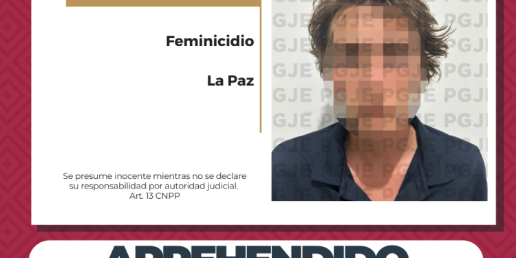 APREHENDE PGJE A IMPUTADO POR FEMINICIDIO EN LA PAZ