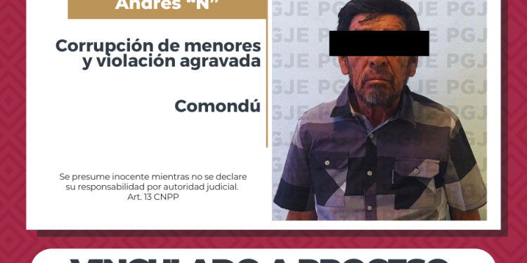 OBTIENE PGJE VINCULACIÓN A PROCESO CONTRA IMPUTADO POR CORRUPCIÓN DE MENORES Y VIOLACIÓN AGRAVADA EN COMONDÚ