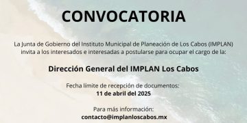 CONVOCAN A PARTICIPAR PARA OCUPAR TITULARIDAD DE LA DIRECCIÓN GENERAL DEL IMPLAN EN LOS CABOS