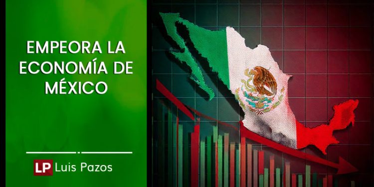 EMPEORA LA ECONOMÍA DE MÉXICO