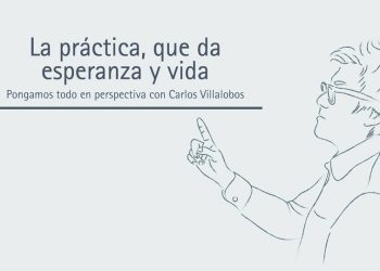 LA PRÁCTICA, QUE DA ESPERANZA Y VIDA