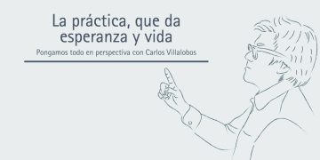 LA PRÁCTICA, QUE DA ESPERANZA Y VIDA