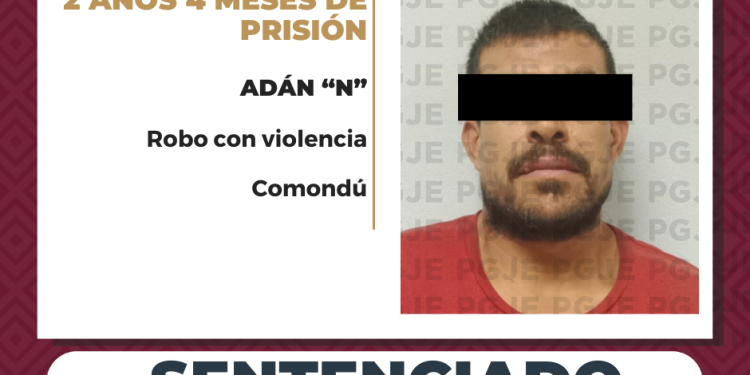 OBTIENE SENTENCIA DE MÁS DE 2 AÑOS DE PRISIÓN PARA CULPABLE DE ROBO EN COMONDÚ