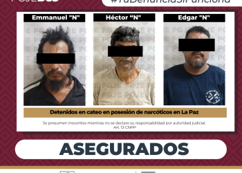 LA PGJE Y SEMAR DETIENEN A TRES PERSONAS Y ASEGURAN DROGA DURANTE CATEO EN LA PAZ