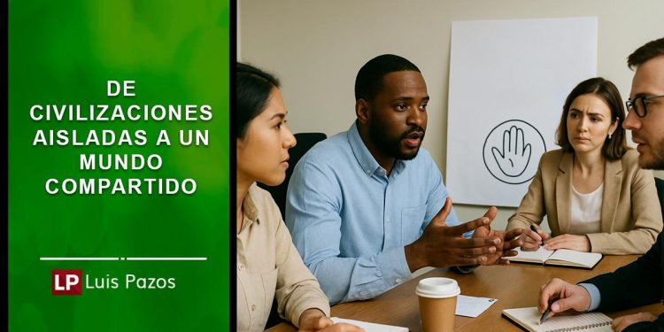 DE CIVILIZACIONES AISLADAS A UN MUNDO COMPARTIDO