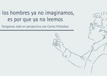 SI LOS HOMBRES YA NO IMAGINAMOS ES PORQUE YA NO LEEMOS // PONGAMOS TODO EN PERSPECTIVA