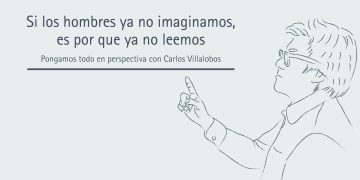 SI LOS HOMBRES YA NO IMAGINAMOS ES PORQUE YA NO LEEMOS // PONGAMOS TODO EN PERSPECTIVA