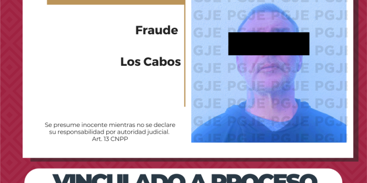 QUEDA VINCULADO A PROCESO EN LOS CABOS POR FRAUDE ESPECÍFICO