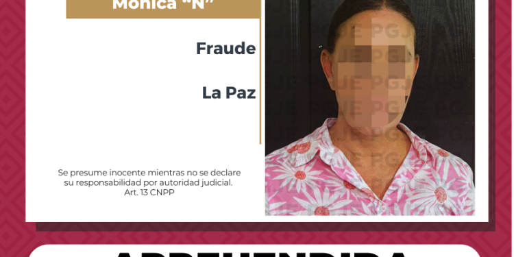 ASEGURA PGJE EN LA PAZ A UNA MUJER POR DELITO DE FRAUDE EN COLABORACIÓN CON LA FISCALÍA GENERAL DE BAJA CALIFORNIA