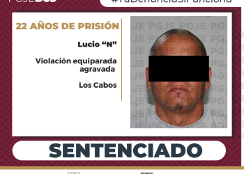 LOGRA PGJE SENTENCIA DE 22 AÑOS DE PRISIÓN CONTRA LUCIO “N” POR VIOLACIÓN EQUIPARADA AGRAVADA EN SAN JOSÉ DEL CABO