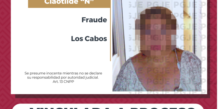 POR DELITO DE FRAUDE QUEDA VINCULADA A PROCESO EN LOS CABOS