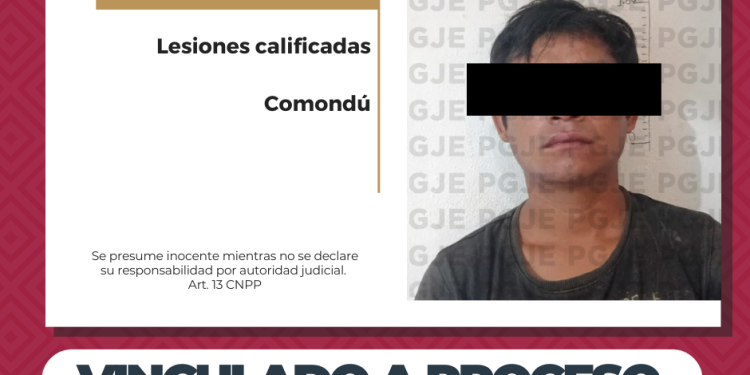 OBTIENE PGJE VINCULACIÓN A PROCESO CONTRA IMPUTADO EN COMONDÚ POR LESIONES CALIFICADAS CON VENTAJA Y TRAICIÓN