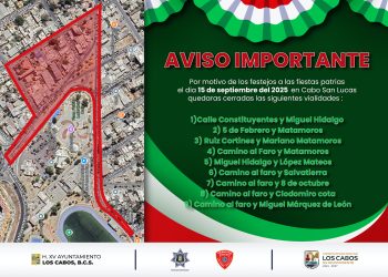 AVISO DE CIERRE DE VIALIDADES POR FESTEJOS PATRIOS 2025 EN LOS CABOS