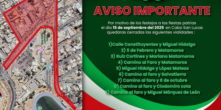 AVISO DE CIERRE DE VIALIDADES POR FESTEJOS PATRIOS 2025 EN LOS CABOS