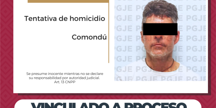 POR HOMICIDIO DOLOSO EN GRADO DE TENTATIVA INACABADA OBTIENE PGJE VINCULACIÓN A PROCESO DE GEOVANI “N” EN COMONDÚ