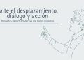 ANTE EL DESPLAZAMIENTO, DIÁLOGO Y ACCIÓN