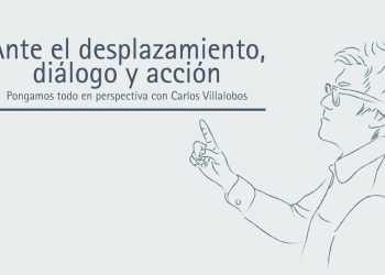 ANTE EL DESPLAZAMIENTO, DIÁLOGO Y ACCIÓN