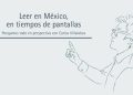 LEER EN MÉXICO, EN TIEMPOS DE PANTALLAS