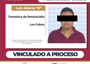 OBTIENE PGJE VINCULACIÓN A PROCESO CONTRA LUIS ALBERTO “N” POR TENTATIVA DE FEMINICIDIO EN CABO SAN LUCAS
