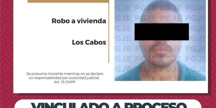 VINCULAN A PROCESO A IMPUTADO POR ROBO CALIFICADO EN VIVIENDA EN CABO SAN LUCAS