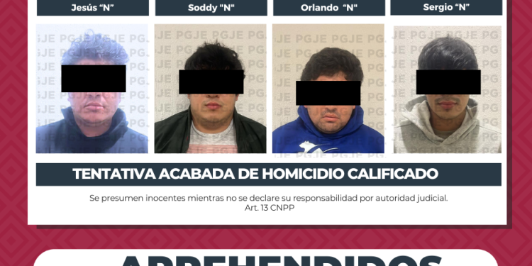LA PGJE CUMPLIMENTA ÓRDENES DE APREHENSIÓN CONTRA CUATRO SUJETOS POR HOMICIDIO CALIFICADO CON VENTAJA EN GRADO DE TENTATIVA ACABADA