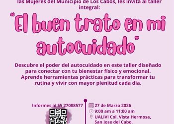 INVITAN A PARTICIPAR EN EL TALLER “ EL BUEN TRATO EN MI AUTOCUIDADO “ DIRIGIDO A MUJERES DE LOS CABOS
