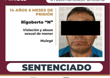 OBTIENE PGJE 14 AÑOS 6 MESES DE PRISIÓN PARA RIGOBERTO “N” CULPABLE DE VIOLACIÓN EQUIPARADA AGRAVADA Y ABUSO SEXUAL