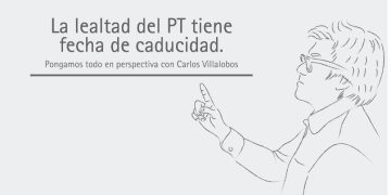 LA LEALTAD DEL PT TIENE FECHA DE CADUCIDAD.