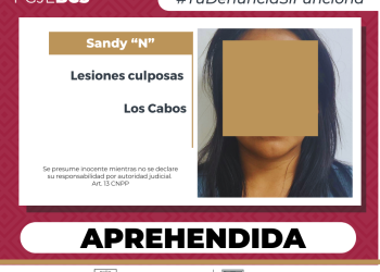 CUMPLIMENTA PGJE ORDEN DE APREHENSIÓN POR LESIONES CULPOSAS EN CONTRA DE SANDY “N” EN LOS CABOS