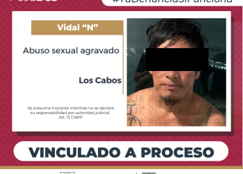 DICTAN AUTO DE VINCULACIÓN A PROCESO Y PRISIÓN PREVENTIVA CONTRA IMPUTADO POR ABUSO SEXUAL AGRAVADO EN LOS CABOS
