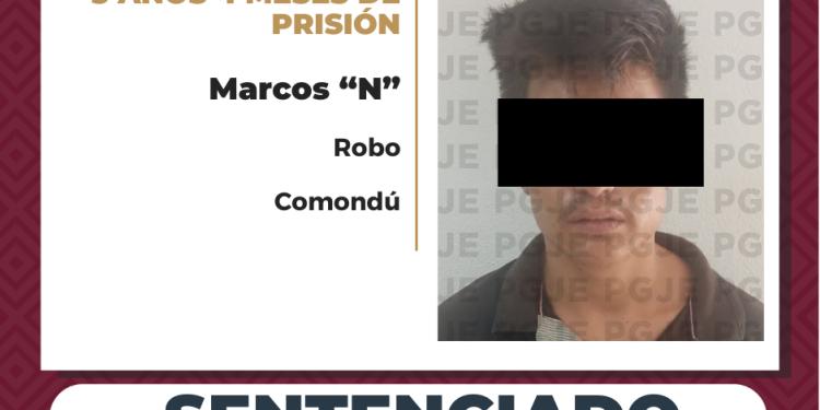 OBTIENE PGJE SENTENCIA DE 3 AÑOS 4 MESES DE PRISIÓN PARA RESPONSABLE DE ROBO EN COMONDÚ