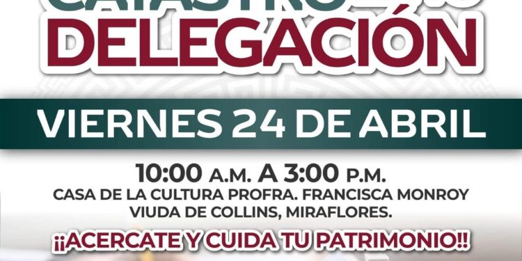 PROGRAMA “ CATASTRO EN TU DELEGACIÓN “ LLEGARÁ ESTE VIERNES 24 DE ABRIL A MIRAFLORES