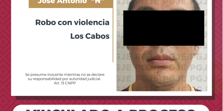 INICIA PGJE PROCESO PENAL CONTRA IMPUTADO POR ROBO CON VIOLENCIA EN CABO SAN LUCAS