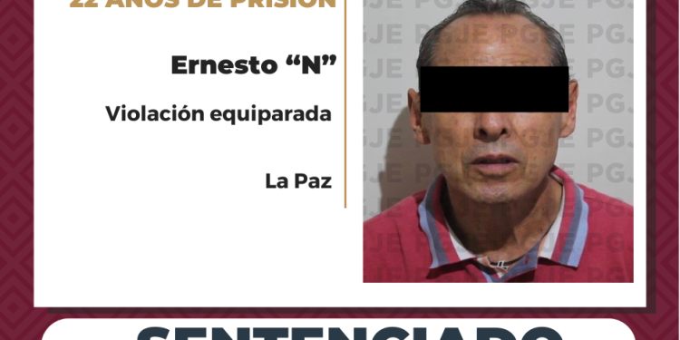 OBTIENE PGJE 22 AÑOS DE PRISIÓN PARA CULPABLE DE VIOLACIÓN EQUIPARADA AGRAVADA EN LA PAZ