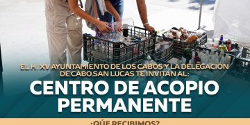 INVITAN A LA CIUDADANÍA A SUMARSE AL CENTRO DE ACOPIO PERMANENTE DE CABO SAN LUCAS