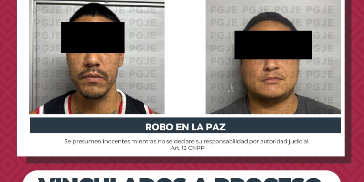 LOGRA PGJE VINCULACIÓN A PROCESO DE IMPUTADOS EN LA PAZ POR DIVERSOS ROBOS