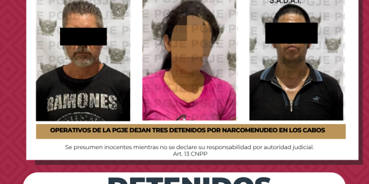 DETIENE PGJE A TRES PERSONAS Y ASEGURA MÁS DE 3 MIL DOSIS DE NARCÓTICOS EN OPERATIVOS REALIZADOS EN LOS CABOS