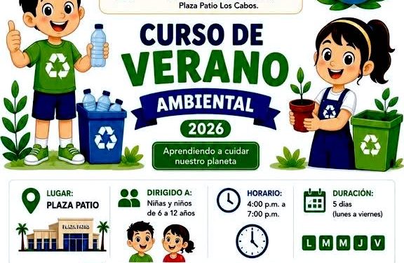INVITAN A NIÑAS Y NIÑOS AL CURSO DE VERANO AMBIENTAL 2026 EN PLAZA PATIO LOS CABOS