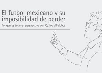 EL FÚTBOL MEXICANO Y SU IMPOSIBILIDAD DE PERDER