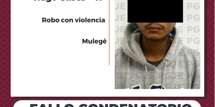OBTIENE PGJE FALLO CONDENATORIO CONTRA RESPONSABLE DE ROBO CON VIOLENCIA