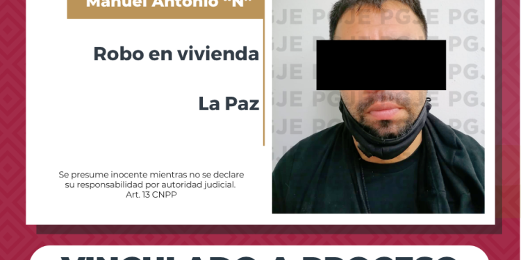 INICIA PGJE PROCESO PENAL CONTRA UN HOMBRE POR ROBO EN VIVIENDA EN LA PAZ