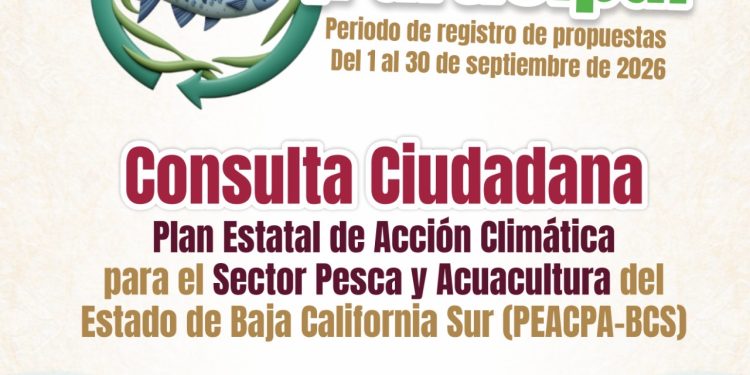 CONVOCAN A CONSULTA PÚBLICA DEL PLAN ESTATAL DE ACCIÓN CLIMÁTICA PARA PESCA Y ACUACULTURA DE BCS