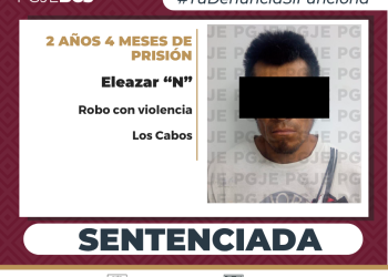 SENTENCIAN A 2 AÑOS 4 MESES DE PRISIÓN A HOMBRE POR ROBO CON VIOLENCIA EN CABO SAN LUCAS