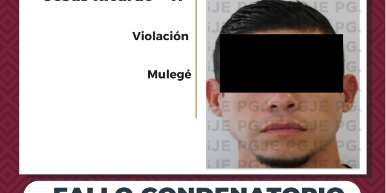 OBTIENE PGJE FALLO CONDENATORIOS CONTRA JESÚS “N” POR VIOLACIÓN