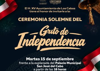 EL XV INVITA AYUNTAMIENTO DE LOS CABOS A CELEBRAR EL MES PATRIO CON GRITO Y DESFILE CÍVICO-MILITAR