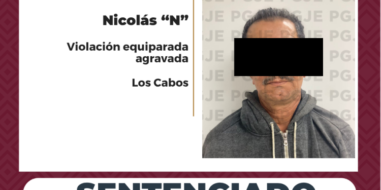 OBTIENE PGJE SENTENCIA DE 10 AÑOS DE PRISIÓN PARA RESPONSABLE DE VIOLACIÓN EN AGRAVIO DE UNA MENOR EN LOS CABOS