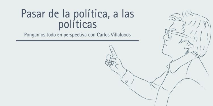 PASAR DE LA POLÍTICA, A LAS POLÍTICAS